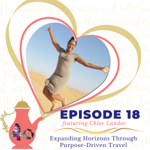 Episode 18 - Expanding Horizons Through Purpose-Driven Travel featuring Chloe Lander