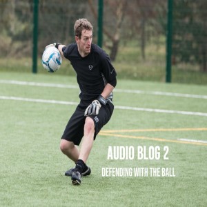 EoP Audio Blog 2 Defending with the Ball