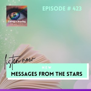 Energy Clearing for Life Force Meditation Podcast #423 ”Messages from the Stars”