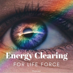 Energy Clearing for Life Force 
