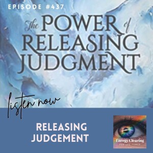 Energy Clearing for Life Podcast #437 ”Releasing Judgment on Socials”