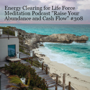 Energy Clearing for Life Force Meditation Podcast 