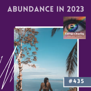 Energy Clearing for Life Podcast #435 ”Abundance in the New Year”
