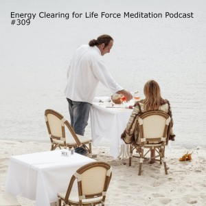 Energy Clearing for Life Force Meditation Podcast 