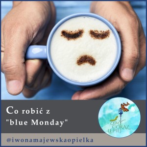 Co robić z ”blue Monday”