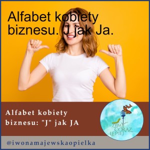 Alfabet kobiety biznesu. J jak Ja.