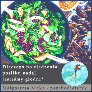 Dlaczego po zjedzeniu posiłku nadal jesteśmy głodni?