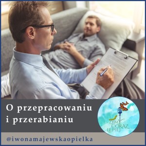 O przepracowaniu i przerabianiu