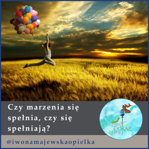 Czy marzenia się spełnia, czy się spełniają?