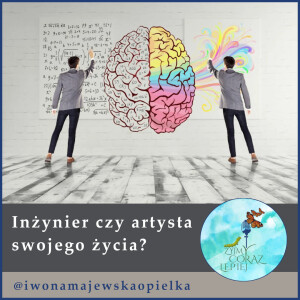 Inżynier czy artysta swojego życia?