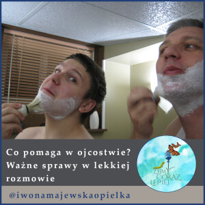 Co pomaga w ojcostwie? Ważne sprawy w lekkiej rozmowie.