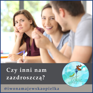Czy inni nam zazdroszczą?