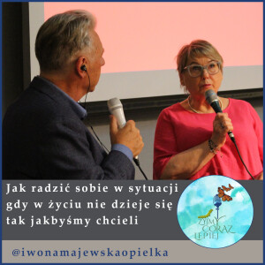 Jak radzić sobie w sytuacji gdy w życiu nie dzieje się tak jakbyśmy chcieli