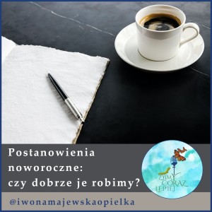Postanowienia noworoczne: czy dobrze je robimy?