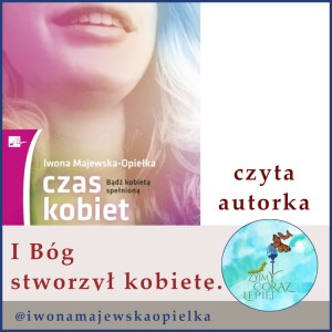 I Bóg stworzył kobietę. Pierwszy rozdział książki “Czas kobiet”