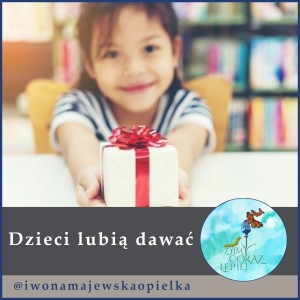 Dzieci lubią dawać