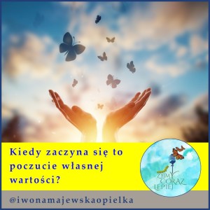 Kiedy zaczyna się to poczucie własnej wartości?
