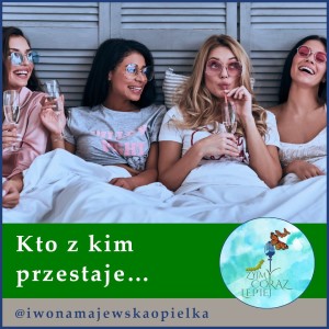 Kto z kim przestaje…