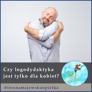 Czy logodydaktyka jest tylko dla kobiet?