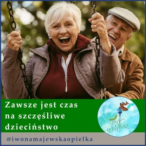 Zawsze jest czas na szczęśliwe dzieciństwo