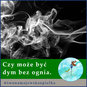 Czy może być dym bez ognia.