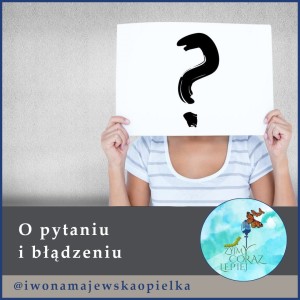 O pytaniu i błądzeniu