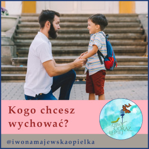 Kogo chcesz wychować?