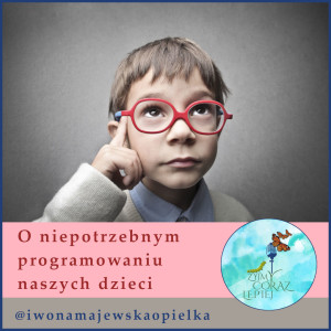 O niepotrzebnym programowaniu naszych dzieci