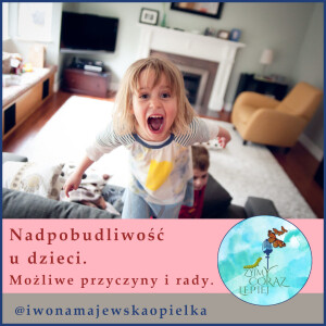 Nadpobudliwość u dzieci. Możliwe przyczyny i rady.