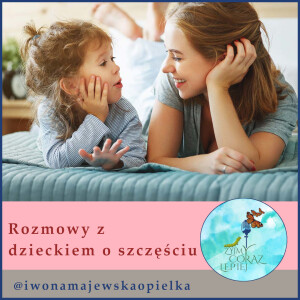 Rozmowy z dzieckiem o szczęściu