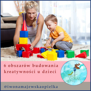 6 obszarów budowania kreatywności u dzieci