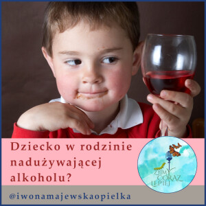 Dziecko w rodzinie nadużywającej alkoholu? Czy wymaga specjalnego traktowania?