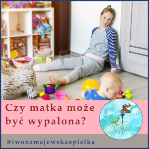Czy matka może być wypalona?