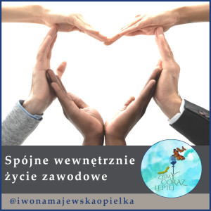 Spójne wewnętrznie życie zawodowe.