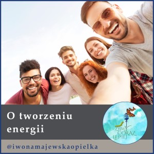O tworzeniu energii