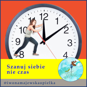 Szanuj siebie nie czas