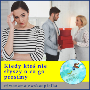 Kiedy ktoś nie słyszy o co go prosimy