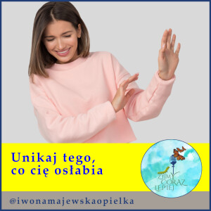 Unikaj tego, co cię osłabia