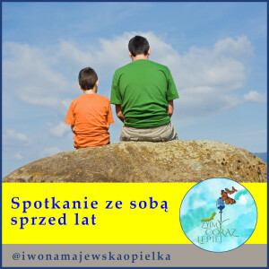 Spotkanie ze sobą sprzed lat