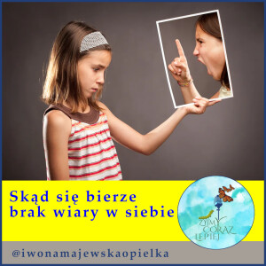 Skąd się bierze brak wiary w siebie, podświadomego składnika wszelkich sukcesów. Czy z domu?