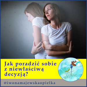 Jak poradzić sobie z niewłaściwą decyzją?