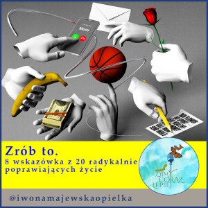 Zrób to. 8 wskazówka z 20 radykalnie poprawiających życie.
