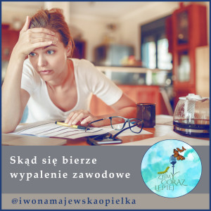 Skąd się bierze wypalenie zawodowe?