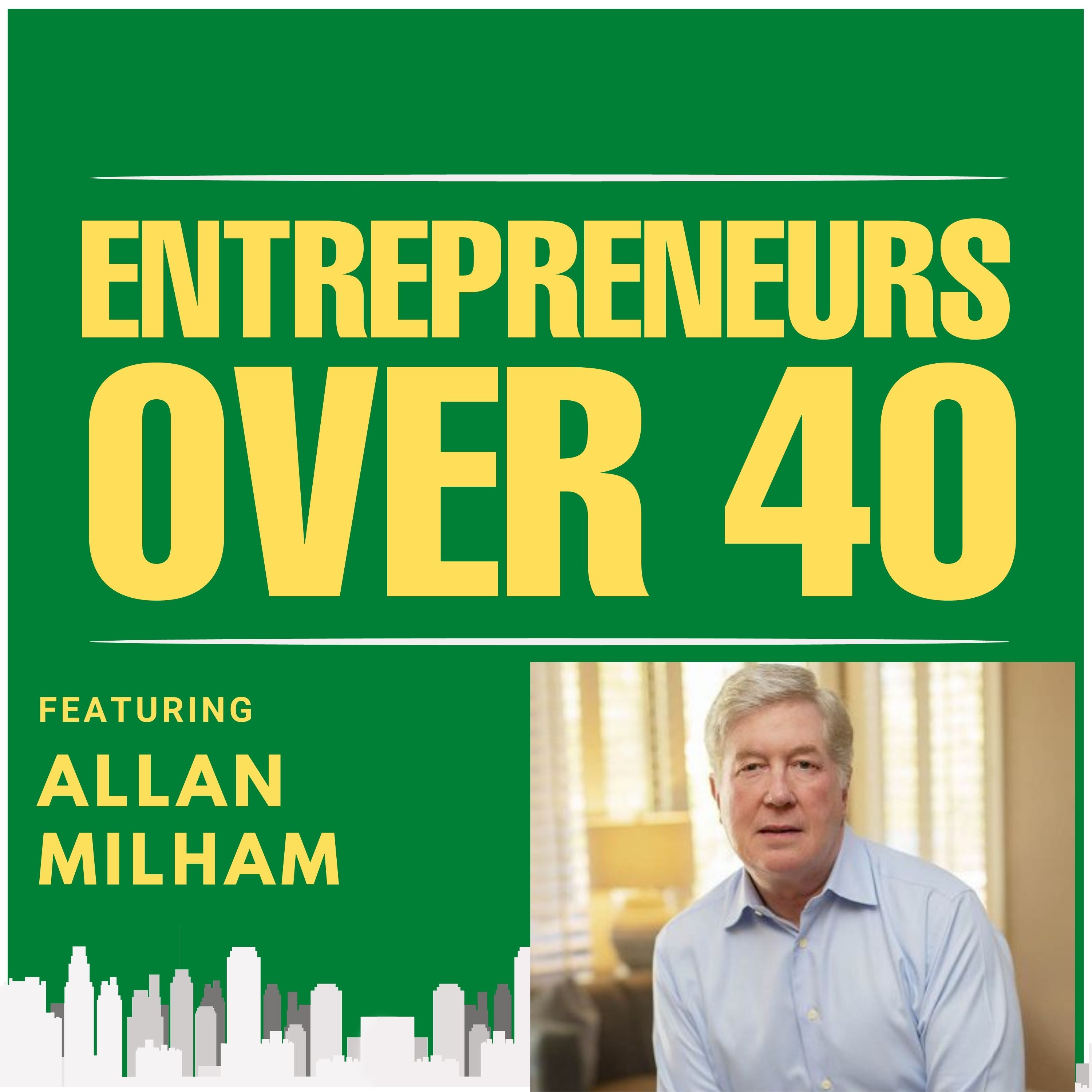Entrepreneurs Over 40  Episode 14 with Allan Milham Image