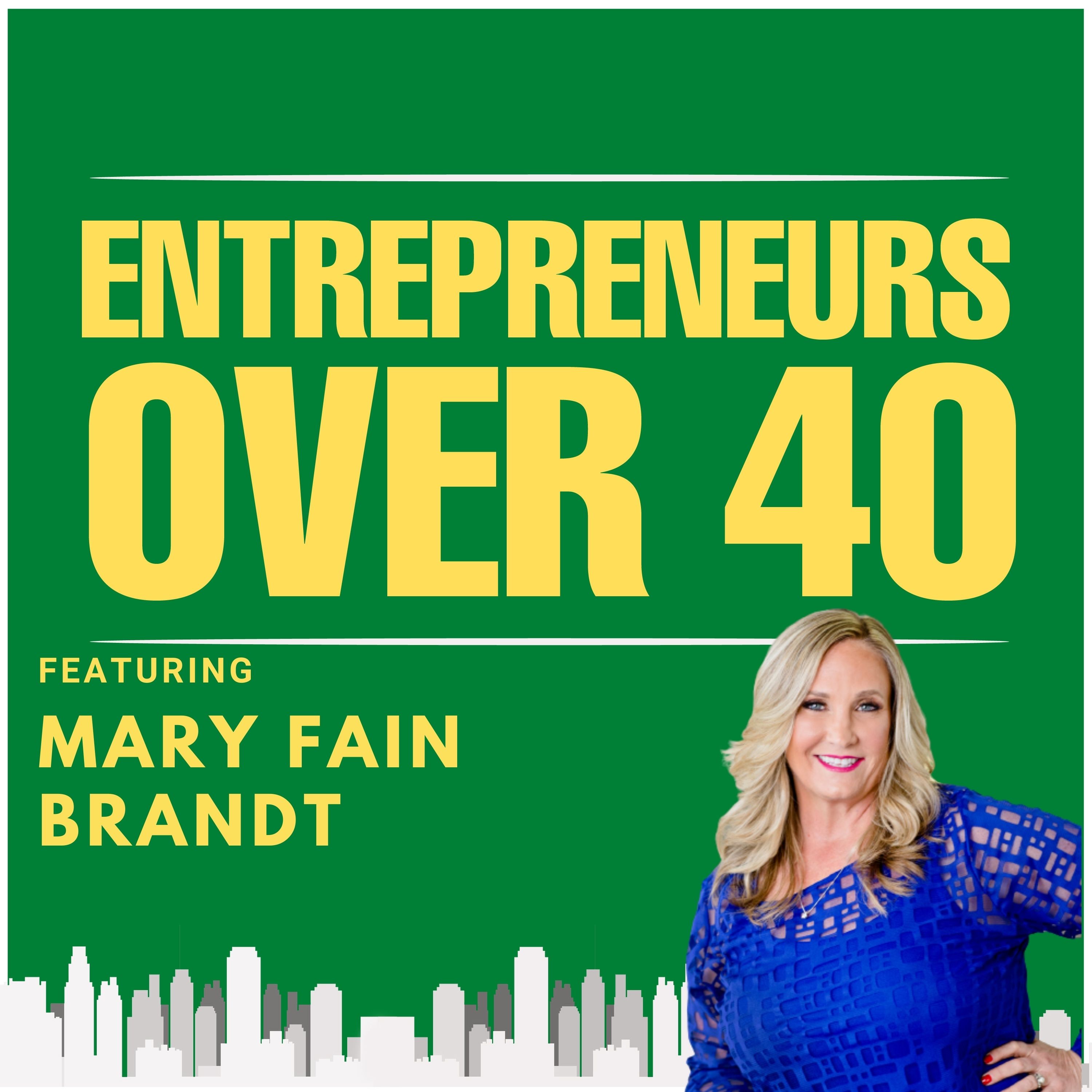 Entrepreneurs Over 40  Episode 17 with Mary Fain Brandt