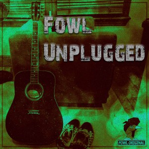 Broken Out In Love (Live In Fear) | Fowl Unplugged Track 01