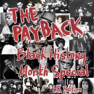 The Payback Black History Month Special Pt. 2 UK Edition: from Lord Kitchener to Wiley
