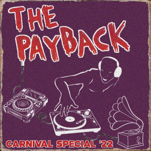 The Payback Carnival Special ’22 ft. Steflon Don, Burning Spear, Black Stalin, M-Dubs & Osunlade