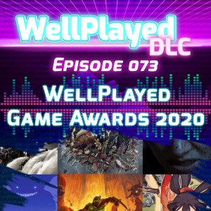 WellPlayed DLC Podcast Episode 073 – WellPlayed Game Awards 2020