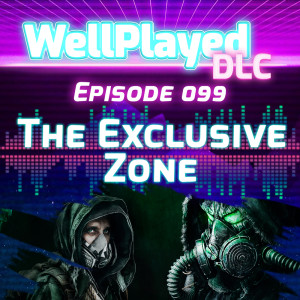 WellPlayed DLC Podcast Episode 099 – The Exclusive Zone